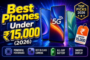 Best Smartphones Under ₹15,000 in India (Value Kings for 2026)